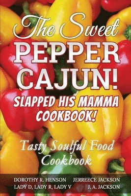 Sweet Pepper Cajun! Slapped His Mamma Cookbook!