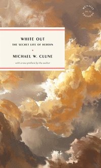 bokomslag White Out: The Secret Life of Heroin