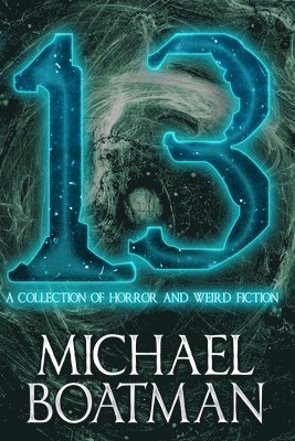 bokomslag 13: A Collection of Horror and Weird Fiction