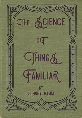 The Science of Things Familiar 1