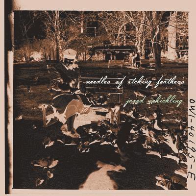Jared Schickling - Needles of Itching Feathers, Häftad. Tillgänglighet: Lägg i varukorg