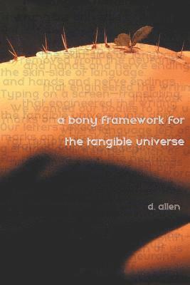 bokomslag A Bony Framework for the Tangible Universe