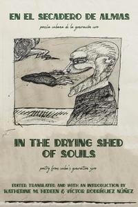 bokomslag In the Drying Shed of Souls / En al Secadoro de Almas