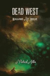bokomslag Dead West: Hallows of Decay