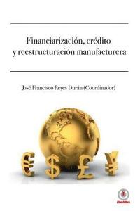 bokomslag Financiarizacion, credito y reestructuracion manufacturera