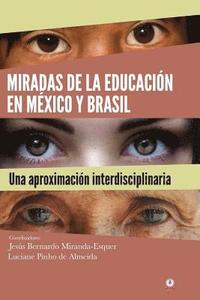 bokomslag Miradas de la educación en México y Brasil: una aproximación interdisciplinaria: Olhares da educação no México e no Brasil: uma abordagem interdiscipl