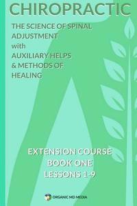 bokomslag Chiropractic - The Science of Spinal Adjustment, Book 1: 1916 Extension Course in Chiropractic from American University