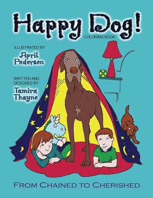 Happy Dog! Coloring Book: From Chained to Cherished 1