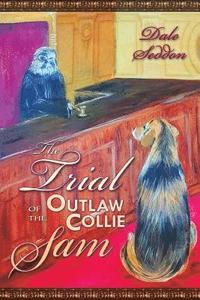 bokomslag The Trial of the Outlaw Collie Sam