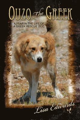 Ouzo the Greek: A Year in the Life of a Greek Rescue Dog 1