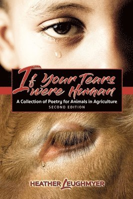 If Your Tears Were Human: A Collection of Poetry for Animals in Agriculture 1
