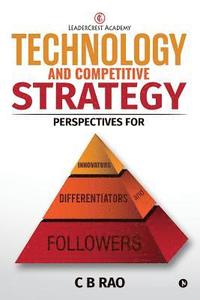 bokomslag Technology and Competitive Strategy: Perspectives for Innovators, Differentiators and Followers