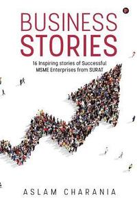 bokomslag Business Stories: 16 Inspiring Stories of Successful Msme Enterprises from Surat