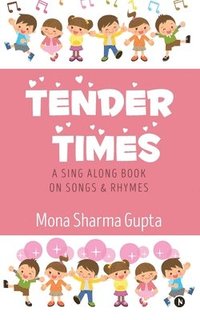 bokomslag Tender Times: A Sing Along Book on Songs & Rhymes
