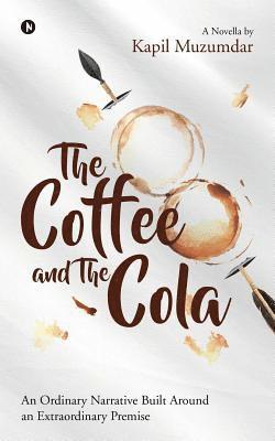 The Coffee and The Cola: An Ordinary Narrative Built Around an Extraordinary Premise 1