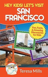 bokomslag Hey Kids! Let's Visit San Francisco