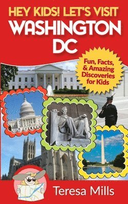 Hey Kids! Let's Visit Washington DC 1