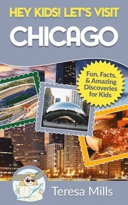 Hey Kids! Let's Visit Chicago