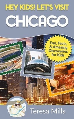 Hey Kids! Let's Visit Chicago 1