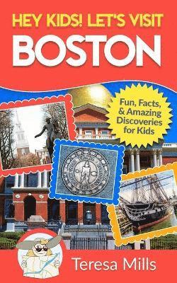 Hey Kids! Let's Visit Boston 1