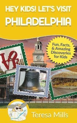 Hey Kids! Let's Visit Philadelphia