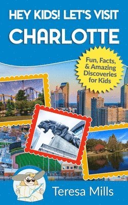 Hey Kids! Let's Visit Charlotte 1