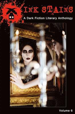 Alison Garsha, Christopher Locke, J. S. Watts - Ink Stains (Vol. 6): A Dark Fiction Literary Anthology, Häftad