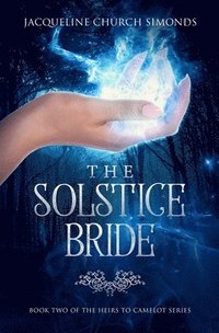 bokomslag The Solstice Bride: Book Two of the Heirs to Camelot Series