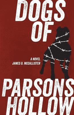James D. McCallister - Dogs of Parsons Hollow, Häftad