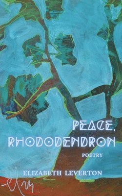 Elizabeth Leverton - Peace, Rhododendron, Häftad