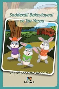 bokomslag Saddexdii Bakeylayaal ee Yar Yaraa - Somali Children's Book - The Three Little Rabbits
