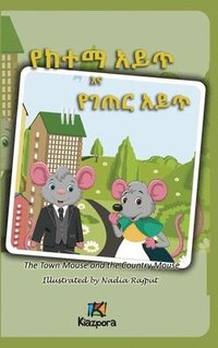 bokomslag Ye Ketema Ayi't Ye Ge'ter Ayi't - The Town Mouse and the Country Mouse - Amharic Children's Book