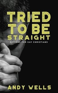 bokomslag Tried to be Straight - Options for Gay Christians