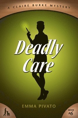 bokomslag Deadly Care: A Claire Burke Mystery