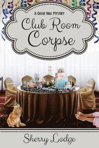 bokomslag Club Room Corpse: A Cassie Hall Mystery