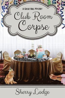 Club Room Corpse: A Cassie Hall Mystery 1