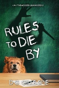 bokomslag Rules to Die By: A Matthew Diggerson Mystery