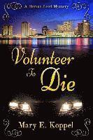 bokomslag Volunteer to Die: A Denise Reed Mystery