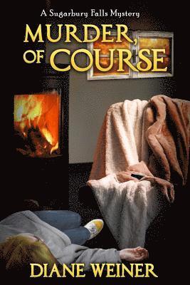 Murder, Of Course: A Sugarbury Falls Mystery