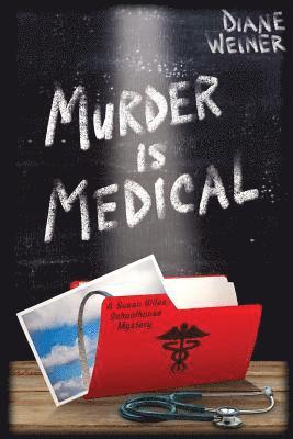 Murder Is Medical: A Susan Wiles Schoolhouse Mystery 1