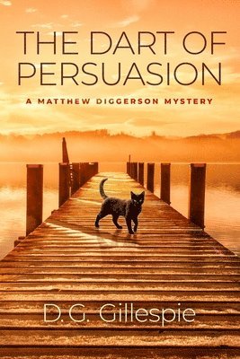 bokomslag The Dart of Persuasion: A Matthew Diggerson Mystery