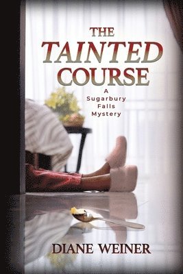 Diane Weiner - The Tainted Course: A Sugarbury Falls Mystery, Häftad