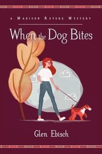 bokomslag When the Dog Bites: A Madison Revere Mystery