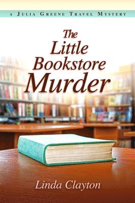 bokomslag The Little Bookstore Murder: A Julia Greene Travel Mystery