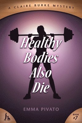 Healthy Bodies Also Die: A Claire Burke Mystery 1