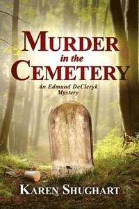 bokomslag Murder in the Cemetery: An Edmund DeCleryk Mystery