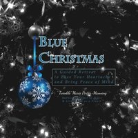 bokomslag Blue Christmas Blue Christmas, A Guided Retreat to Ease Your Heartache and Bring Peace of Mind