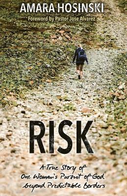 Amara Hosinski - Risk: A True Story of One Woman's Pursuit of God Beyond Predictable Borders, Häftad