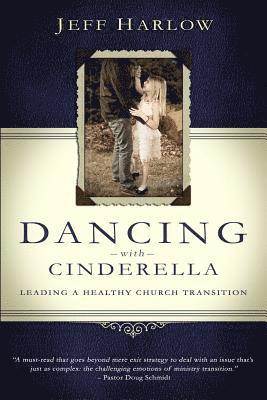 bokomslag Dancing with Cinderella: Leading a Healthy Church Transition