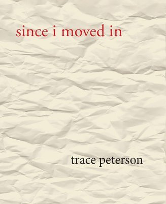 Trace Peterson - Since I Moved In, Häftad